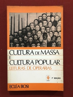 Livro - Cultura De Massa E Cultura Popular - Ecléa Bosi - Ed. Vozes
