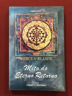Livro - Mito Do Eterno Retorno - Mircea Eliade - Ed. Mercuryo