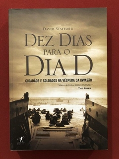 Livro - Dez Dias Para O Dia D - David Stafford - Ed. Objetiva