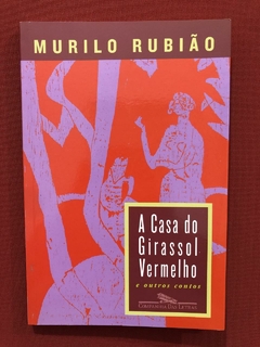 Livro - A Casa Do Girassol Vermelho - Murilo Rubião - Semin.