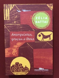 Livro - Anarquistas, Graças A Deus - Zélia Gattai - Companhia Das Letras