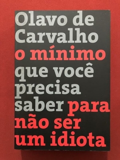 Livro - O Mínimo Que Você Precisa Saber Para Não Ser Um Idiota - Olavo De Carvalho