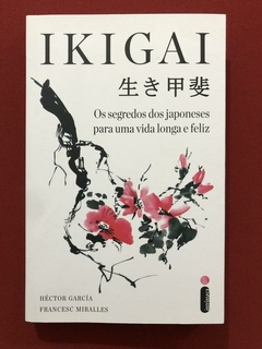 Livro - Ikigai - Héctor García - Francesc Miralles - Intrínseca - Seminovo