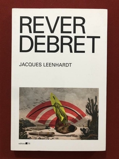 Livro - Rever Debret - Jacques Leenhardt - Editora 34 - Seminovo