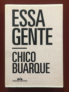 Livro - Essa Gente - Chico Buarque - Cia. Das Letras - Seminovo