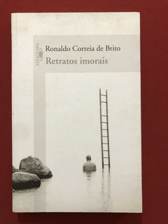 Livro - Retratos Imorais - Ronaldo Correia De Brito - Ed. Alfaguara