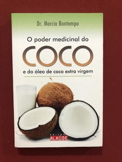 Livro- O Poder Medicinal Do Coco- Dr. Marcio Bontempo- Semin