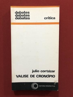 Livro- Valise De Cronópio - Julio Cortázar - Ed. Perspectiva