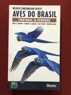 Livro - Aves Do Brasil: Pantanal E Cerrado - John A. Gwynne - Horizonte