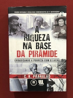 Livro - A Riqueza Na Base Da Pirâmide - C. K. Prahalad