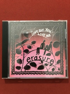 CD - Erasure - Don't Say You Love Me - Importado - Seminovo