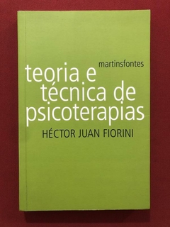 Livro - Teoria E Técnica De Psicoterapias - Héctor Juan Fiorini - Martins Fontes