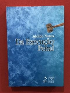 Livro - Da Execução Penal - Adeildo Nunes - Editora Forense