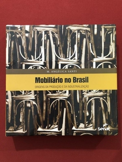 Livro - Mobiliário No Brasil - M. Angélica Santi - Seminovo