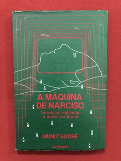 Livro - A Máquina De Narciso - Muniz Sodré - Ed. Achiamé