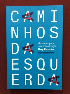 Livro - Caminhos Da Esquerda - Ruy Fausto - Companhia Das Letras - Seminovo