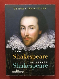 Livro - Como Shakespeare Se Tornou Shakespeare - Seminovo