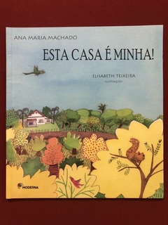 Livro - Esta Casa É Minha! - Ana Maria Machado - Moderna - Seminovo