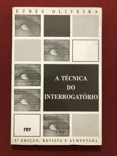 Livro - A Técnica Do Interrogatório - Eudes Oliveira - Ed. RT