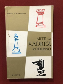 Livro - Arte No Xadrez Moderno - Bernie F. Winkelman