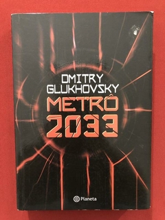 Livro - Metrô 2033 - Omitry Glukhovsky - Ed. Planeta