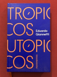 Livro - Trópicos Utópicos - Eduardo Giannetti - Cia. Das Letras