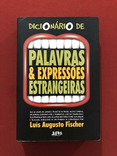 Livro - Dicionário De Palavras E Expressões Estrangeiras - Luís Fischer