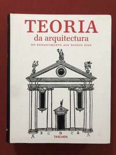 Livro - Teoria Da Arquitectura: Do Renascimento Aos Nossos Dias - Taschen - Seminovo