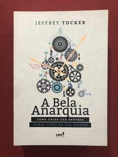 Livro - A Bela Anarquia - Jeffrey Tucker - Ed. LVM - Seminovo