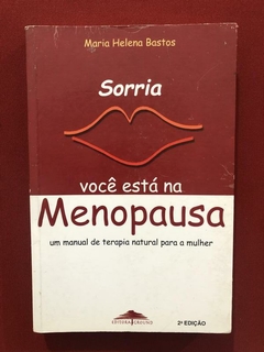Livro - Sorria, Você Está Na Menopausa - Maria Helena Bastos