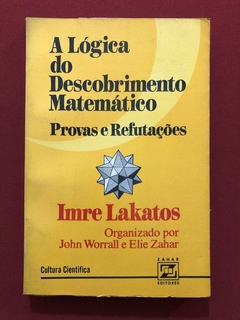 Livro - A Lógica Do Descobrimento Matemático - Imre Lakatos - Zahar