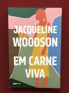 Livro - Em Carne Viva - Jacqueline Woodson - Seminovo