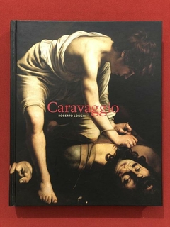 Livro - Caravaggio - Roberto Longhi - Cosacnaify - Capa Dura - Seminovo
