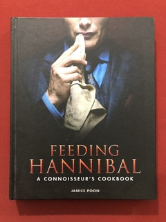 Livro - Feeding Hannibal - A Connoisseur's Cookbook - Capa Dura - Seminovo