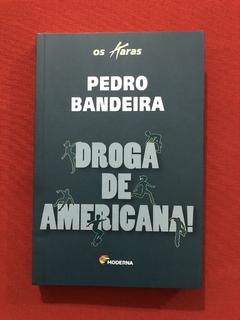 Livro- Droga De Americana! - Pedro Bandeira- Moderna - Semin