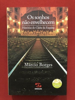 Livro - Os Sonhos Não Envelhecem - Márcio Borges - Seminovo