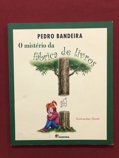Livro - O Mistério Da Fábrica De Livros - Pedro Bandeira