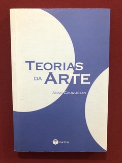 Livro - Teorias Da Arte - Anne Cauquelin - Editora Martins