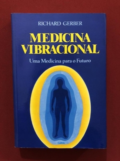 Livro- Medicina Vibracional- Richard Gerber- Editora Cultrix