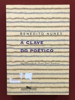 Livro - A Clave Do Poético - Benedito Nunes - Seminovo