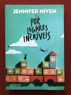 Livro - Por Lugares Incríveis - Jennifer Niven - Editora Seguinte