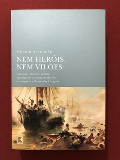 Livro - Nem Heróis, Nem Vilões - Moacir Assunção - Record - Seminovo