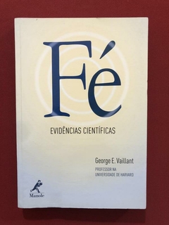 Livro - Fé: Evidências Científicas - Geogre E. Vaillant