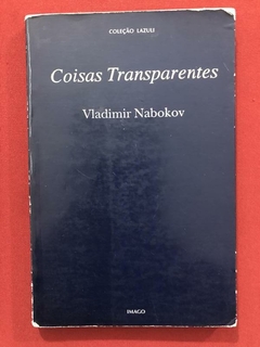 Livro - Coisas Transparentes - Vladimir Nabokov - Imago