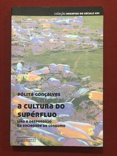 Livro - A Cultura Do Supérfluo - Pólita Gonçalves - Seminovo