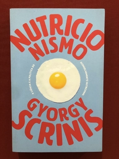 Livro- Nutricionismo- Gyorgy Scrinis- Ed. Elefante- Seminovo