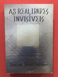 Livro - As Realidades Invisíveis - Gonzalo Dávila Bolliger