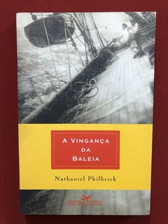 Livro - A Vingança Da Baleia - Nathaniel Philbrick - Companhia das Letras