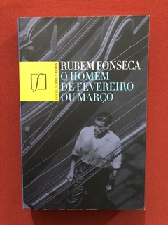 Livro- O Homem De Fevereiro Ou Março - Rubem Fonseca - Semin