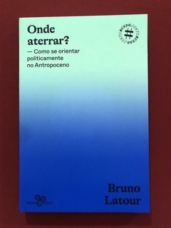 Livro - Onde Aterrar? - Bruno Latour - Bazar Do Tempo - Seminovo na internet